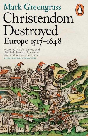 [Penguin History of Europe 05] • Christendom Destroyed · Europe 1517-1648